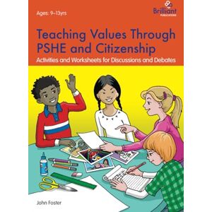 Foster, Fellow and Tutor in Philosophy John Teaching Values through PSHE and Citizenship: Activities and Worksheets for Discussions and Debates Foster, Fellow and Tutor in Philosophy John Teaching Values through PSHE and Citizenship: Activities and Worksheets for Discussions and Debates