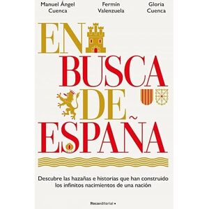 Cuenca, Manuel Ángel En busca de España: Descubre las hazañas e historias que han construido los infinitos nacimientos de una nación (No ficción) Cuenca, Manuel Ángel En busca de España: Descubre las hazañas e historias que han construido los infinitos nacimientos de una nación (No ficción)