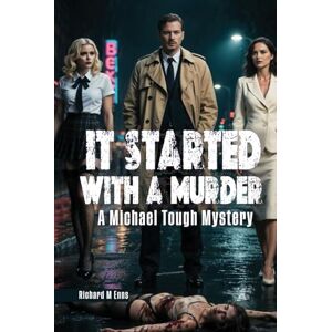 M Enns, Richard It Started With a Murder (Michael Tough Mystery Series) M Enns, Richard It Started With a Murder (Michael Tough Mystery Series)