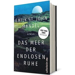 St. John Mandel, Emily Das Meer der endlosen Ruhe: Roman Der neue große Roman der New York Times-Bestsellerautorin St. John Mandel, Emily Das Meer der endlosen Ruhe: Roman Der neue große Roman der New York Times-Bestsellerautorin