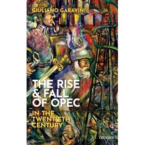 Garavini, Giuliano The Rise and Fall of OPEC in the Twentieth Century Garavini, Giuliano The Rise and Fall of OPEC in the Twentieth Century