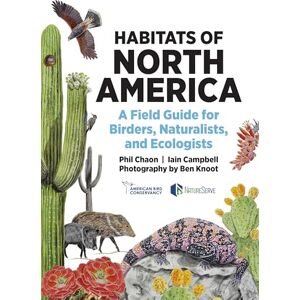 Chaon, Phil Habitats of North America: A Field Guide for Birders, Naturalists, and Ecologists (Habitats of the World) Chaon, Phil Habitats of North America: A Field Guide for Birders, Naturalists, and Ecologists (Habitats of the World)