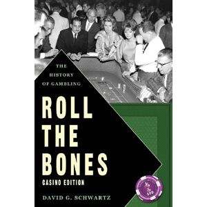 Schwartz, David G. Roll The Bones: The History of Gambling (Casino Edition) Schwartz, David G. Roll The Bones: The History of Gambling (Casino Edition)