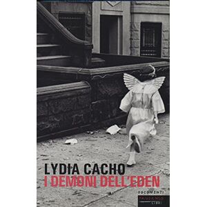 Cacho, Lydia I demoni dell'Eden. Il potere che protegge la pornografia infantile Cacho, Lydia I demoni dell'Eden. Il potere che protegge la pornografia infantile