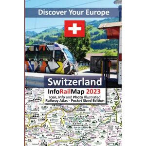 Hausen, Johan Discover Your Europe Switzerland 2023: Icon, Info and Photo illustrated Railway Atlas Pocket Sized Edtion Hausen, Johan Discover Your Europe Switzerland 2023: Icon, Info and Photo illustrated Railway Atlas Pocket Sized Edtion