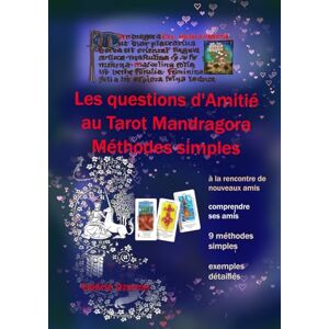 Ozanon, Valérie Les Questions d'Amitié au Tarot Mandragora: 9 méthodes spécifiques (le Tarot Mandragora, aux sources du monde médiéval.) Ozanon, Valérie Les Questions d'Amitié au Tarot Mandragora: 9 méthodes spécifiques (le Tarot Mandragora, aux sources du monde médiéval.)