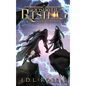 Rosell, J.D.L. Godslayer Rising: Book Three: Heretic Rosell, J.D.L. Godslayer Rising: Book Three: Heretic