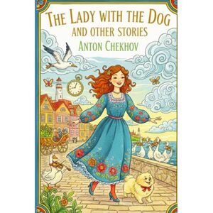 CHEKHOV, ANTON The Lady With The Dog and Other Stories CHEKHOV, ANTON The Lady With The Dog and Other Stories