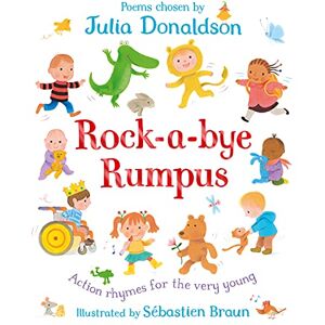 Donaldson, Julia Rock-a-Bye Rumpus: Action Rhymes for the Very Young Donaldson, Julia Rock-a-Bye Rumpus: Action Rhymes for the Very Young
