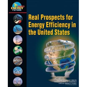 National Academies Press Real Prospects for Energy Efficiency in the United States (America's Energy Future) National Academies Press Real Prospects for Energy Efficiency in the United States (America's Energy Future)