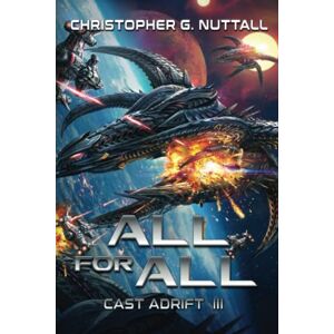 Nuttall, Christopher G. All for All: 3 (Cast Adrift) Nuttall, Christopher G. All for All: 3 (Cast Adrift)