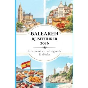 Sarratt, Joan Balearen Reiseführer 2026: Reiseutensilien und regionale Einblicke Sarratt, Joan Balearen Reiseführer 2026: Reiseutensilien und regionale Einblicke
