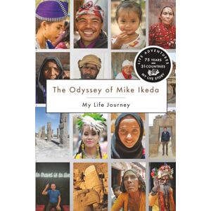 Ikeda, Michael The Odyssey of Mike Ikeda: My Life Journey Ikeda, Michael The Odyssey of Mike Ikeda: My Life Journey