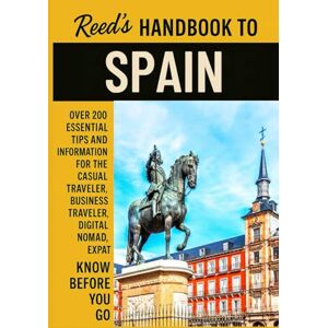 Matthews, Reed Reed's Handbook to Spain: A Practical Guide with Bite-Sized Essentials and Tips for Traveling and Understanding Daily Customs in Spain (Reed's Travel Handbooks) Matthews, Reed Reed's Handbook to Spain: A Practical Guide with Bite-Sized Essentials and Tips for Traveling and Understanding Daily Customs in Spain (Reed's Travel Handbooks)