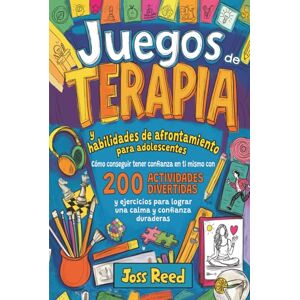 Reed, Joss Juegos de terapia y habilidades de afrontamiento para adolescents: Cómo conseguir tener confianza en ti mismo con 200 actividades divertidas y ... duraderas (Orientación para adolescentes) Reed, Joss Juegos de terapia y habilidades de afrontamiento para adolescents: Cómo conseguir tener confianza en ti mismo con 200 actividades divertidas y ... duraderas (Orientación para adolescentes)