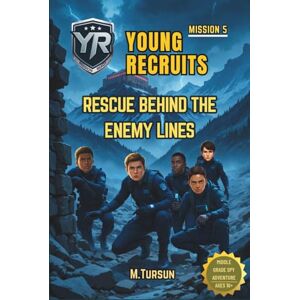 Tursun, M Young Recruits Mission 5: Rescue Behind Enemy Lines: The Most Dangerous Mission Yet! Will They Survive the Storm? (Young Recruits: Mission Ready) Tursun, M Young Recruits Mission 5: Rescue Behind Enemy Lines: The Most Dangerous Mission Yet! Will They Survive the Storm? (Young Recruits: Mission Ready)