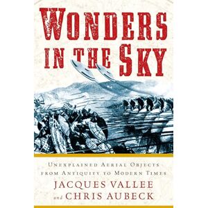 Jacques Vallee Wonders in the Sky: Unexplained Aerial Objects from Antiquity to Modern Times Jacques Vallee Wonders in the Sky: Unexplained Aerial Objects from Antiquity to Modern Times