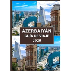Samson AZERBAIYÁN GUÍA DE VIAJE 2026: Su viaje completo a través de la cultura, la historia y las maravillas naturales Samson AZERBAIYÁN GUÍA DE VIAJE 2026: Su viaje completo a través de la cultura, la historia y las maravillas naturales