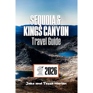 Harlan, Jake and Tessa SEQUOIA & KINGS CANYON National Park Travel Guide: Exploring Hikes, Scenic Drives, Waterfalls, and Hidden Gems for Every Season (National Park Around US and Canada) Harlan, Jake and Tessa SEQUOIA & KINGS CANYON National Park Travel Guide: Exploring Hikes, Scenic Drives, Waterfalls, and Hidden Gems for Every Season (National Park Around US and Canada)