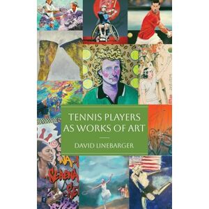 Linebarger, David Tennis Players as Works of Art Linebarger, David Tennis Players as Works of Art