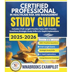 Exampilot, Ninabrooks CERTIFIED PROFESSIONAL IN HEALTHCARE RISK MANAGEMENT STUDY GUIDE 2025-2026: Includes 2 Full-Length Practice Tests, 600+ Practice Questions, Strategic Study Drills & In-Depth Explanations Exampilot, Ninabrooks CERTIFIED PROFESSIONAL IN HEALTHCARE RISK MANAGEMENT STUDY GUIDE 2025-2026: Includes 2 Full-Length Practice Tests, 600+ Practice Questions, Strategic Study Drills & In-Depth Explanations