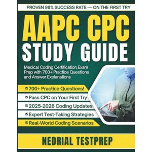 TestPrep, Nedrial AAPC CPC Study Guide 2026: Medical Coding Certification Exam Prep with 700+ Practice Questions and Answer Explanations TestPrep, Nedrial AAPC CPC Study Guide 2026: Medical Coding Certification Exam Prep with 700+ Practice Questions and Answer Explanations