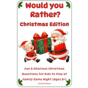 Madany, Roya Would You Rather? Christmas Edition: Fun & Hilarious Christmas Questions for Kids to Play at Family Game Night (Ages 8+) Madany, Roya Would You Rather? Christmas Edition: Fun & Hilarious Christmas Questions for Kids to Play at Family Game Night (Ages 8+)