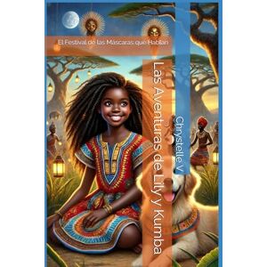 V, Chrystelle Las Aventuras de Lily y Kumba: El Festival de las Máscaras que Hablan (The Adventures of Lily and Kumba) V, Chrystelle Las Aventuras de Lily y Kumba: El Festival de las Máscaras que Hablan (The Adventures of Lily and Kumba)