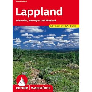 Mertz, Peter Lappland: Schweden, Norwegen und Finnland. 60 Touren mit GPS-Tracks Mertz, Peter Lappland: Schweden, Norwegen und Finnland. 60 Touren mit GPS-Tracks