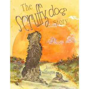 Wallington, J K The Scruffy Dog Story: Volume 1 Wallington, J K The Scruffy Dog Story: Volume 1
