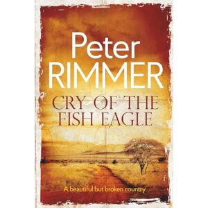 Rimmer, Peter Cry of the Fish Eagle: A historical fiction come to life novel (Tides of Empire) Rimmer, Peter Cry of the Fish Eagle: A historical fiction come to life novel (Tides of Empire)