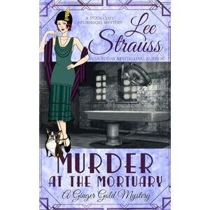 Lee Murder at the Mortuary: a cozy historical mystery (A Ginger Gold Mystery) Lee Murder at the Mortuary: a cozy historical mystery (A Ginger Gold Mystery)