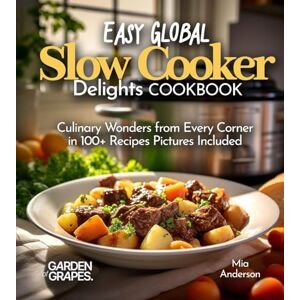 Anderson, Mia Easy Global Slow Cooker Delights: Culinary Wonders from Every Corner in 100+ Recipes Pictures Included (Slow Cook Collections) Anderson, Mia Easy Global Slow Cooker Delights: Culinary Wonders from Every Corner in 100+ Recipes Pictures Included (Slow Cook Collections)