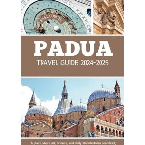 COULTER, ETHEL PADUA TRAVEL GUIDE 2024-2025: A place where art, science, and daily life intertwine seamlessly COULTER, ETHEL PADUA TRAVEL GUIDE 2024-2025: A place where art, science, and daily life intertwine seamlessly