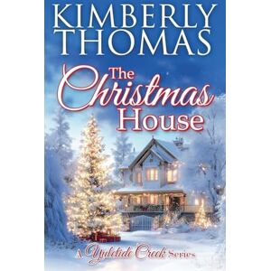Thomas, Kimberly The Christmas House: 1 (A Yuletide Creek) Thomas, Kimberly The Christmas House: 1 (A Yuletide Creek)