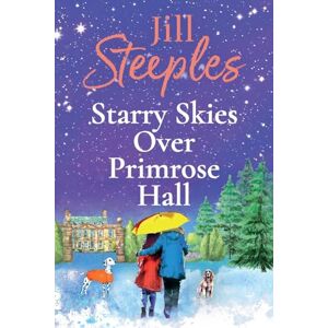 Steeples, Jill Starry Skies Over Primrose Hall: A completely beautiful, heart-warming romance from Jill Steeples (Primrose Woods, 4) Steeples, Jill Starry Skies Over Primrose Hall: A completely beautiful, heart-warming romance from Jill Steeples (Primrose Woods, 4)