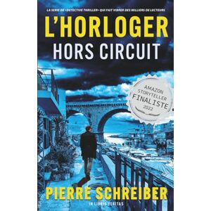Schreiber, Pierre L'Horloger Hors Circuit: thriller policier Schreiber, Pierre L'Horloger Hors Circuit: thriller policier