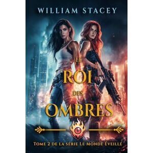Stacey, William Le Roi des Ombres (La série du Monde Éveillé) Stacey, William Le Roi des Ombres (La série du Monde Éveillé)