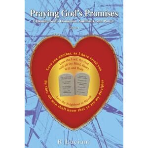 Luciani, R Praying God's Promises (Volume 1): Claiming God's Dominion, Authority, and Power Luciani, R Praying God's Promises (Volume 1): Claiming God's Dominion, Authority, and Power