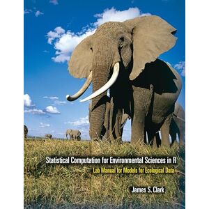 Clark, James S. Statistical Computation for Environmental Sciences in R: Lab Manual For Models For Ecological Data (Lab Manual) Clark, James S. Statistical Computation for Environmental Sciences in R: Lab Manual For Models For Ecological Data (Lab Manual)