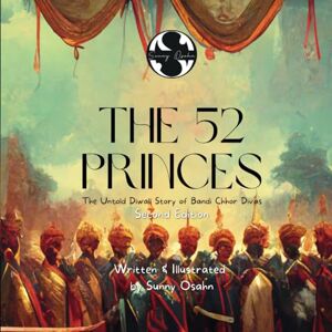 Osahn, Sunny The 52 Princes: The Untold Diwali Story of Bandi Chhor Divas Osahn, Sunny The 52 Princes: The Untold Diwali Story of Bandi Chhor Divas