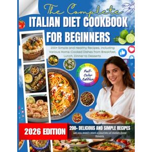 Hayes, Maren Elrick The Complete italian Diet CookBook For beginners:200+ Simple and Healthy Recipes, Including Various Home-Cooked Dishes from Breakfast, Lunch, Dinner to Desserts. Hayes, Maren Elrick The Complete italian Diet CookBook For beginners:200+ Simple and Healthy Recipes, Including Various Home-Cooked Dishes from Breakfast, Lunch, Dinner to Desserts.