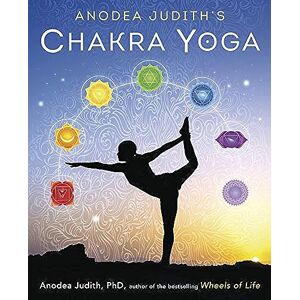 Judith PhD, Anodea Anodea Judith's Chakra Yoga Judith PhD, Anodea Anodea Judith's Chakra Yoga