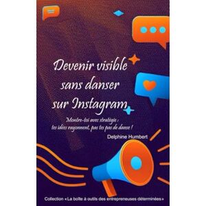 Humbert, Delphine Devenir Visible sans Danser sur Instagram: Montre-toi avec Stratégie : Tes Idées Rayonnent, pas tes Pas de Danse ! Humbert, Delphine Devenir Visible sans Danser sur Instagram: Montre-toi avec Stratégie : Tes Idées Rayonnent, pas tes Pas de Danse !