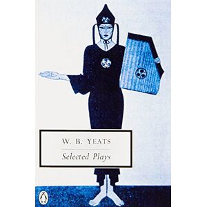 Yeats, William Selected Plays (Penguin Modern Classics) Yeats, William Selected Plays (Penguin Modern Classics)