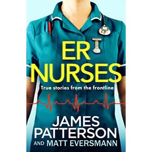 Patterson, James ER Nurses: True stories from the frontline Patterson, James ER Nurses: True stories from the frontline