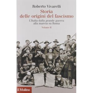 Vivarelli, Roberto Storia delle origini del fascismo vol II Vivarelli, Roberto Storia delle origini del fascismo vol II