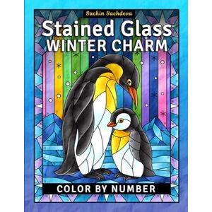 Sachdeva, Sachin Stained Glass Winter Charm: Color by Number Coloring Book for Teens and Adults with Window Designs & Patterns (Stained Glass Coloring Book for Adults) Sachdeva, Sachin Stained Glass Winter Charm: Color by Number Coloring Book for Teens and Adults with Window Designs & Patterns (Stained Glass Coloring Book for Adults)