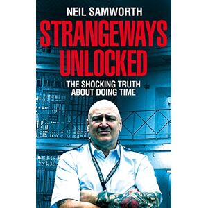 Samworth, Neil Strangeways Unlocked: The Shocking Truth about Life Behind Bars Samworth, Neil Strangeways Unlocked: The Shocking Truth about Life Behind Bars