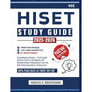 O. Brightmann, Marcus HiSET Study Guide 2025-2026: Comprehensive Review + 3 Full-Length Practice Tests for all Subjects with Detailed Answer Explanations to Ace the High School Equivalency Testing Exam O. Brightmann, Marcus HiSET Study Guide 2025-2026: Comprehensive Review + 3 Full-Length Practice Tests for all Subjects with Detailed Answer Explanations to Ace the High School Equivalency Testing Exam